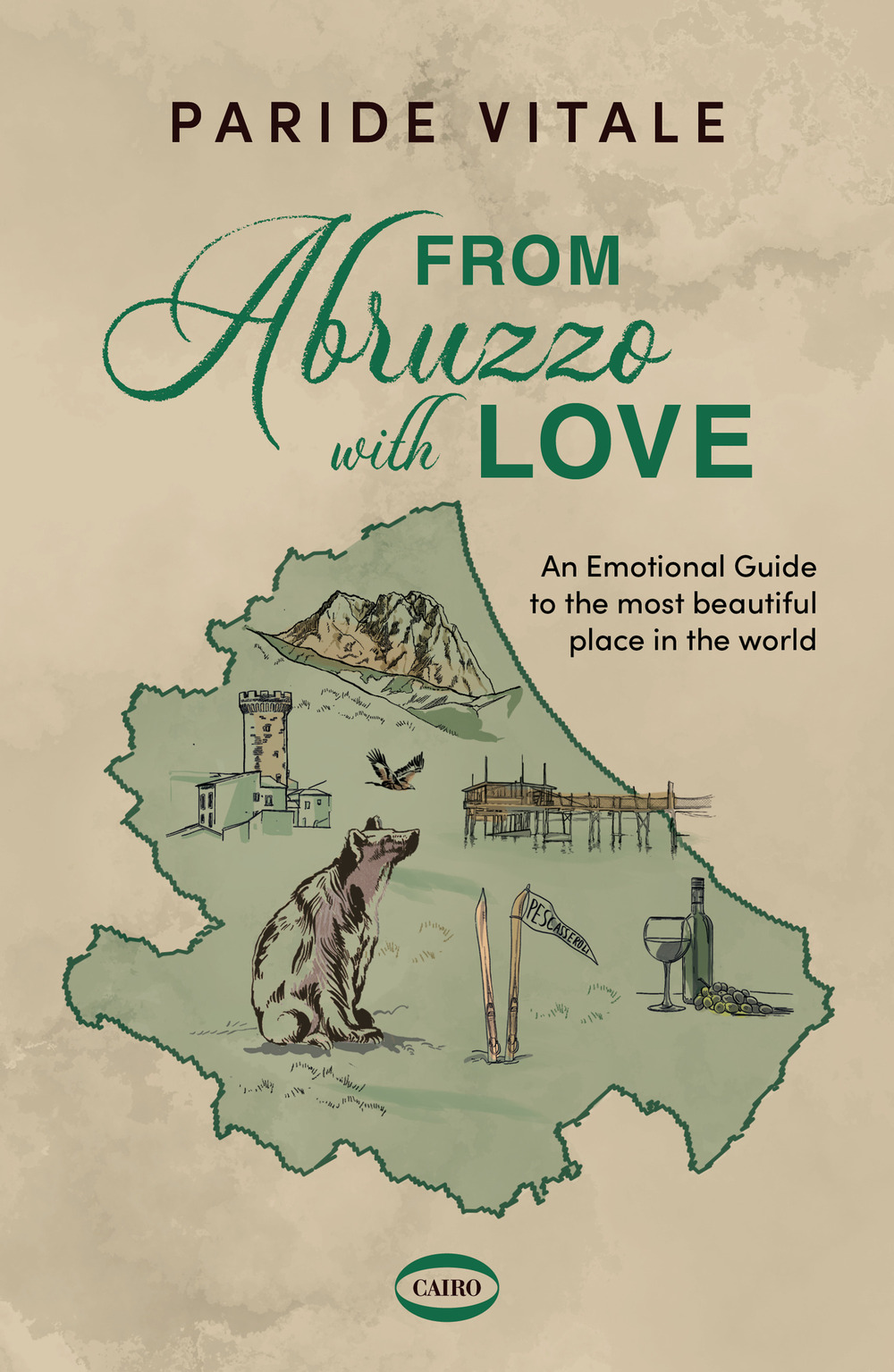 From Abruzzo with love. An emotional guide to the most beautiful place in the world