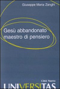 Gesù abbandonato maestro di pensiero