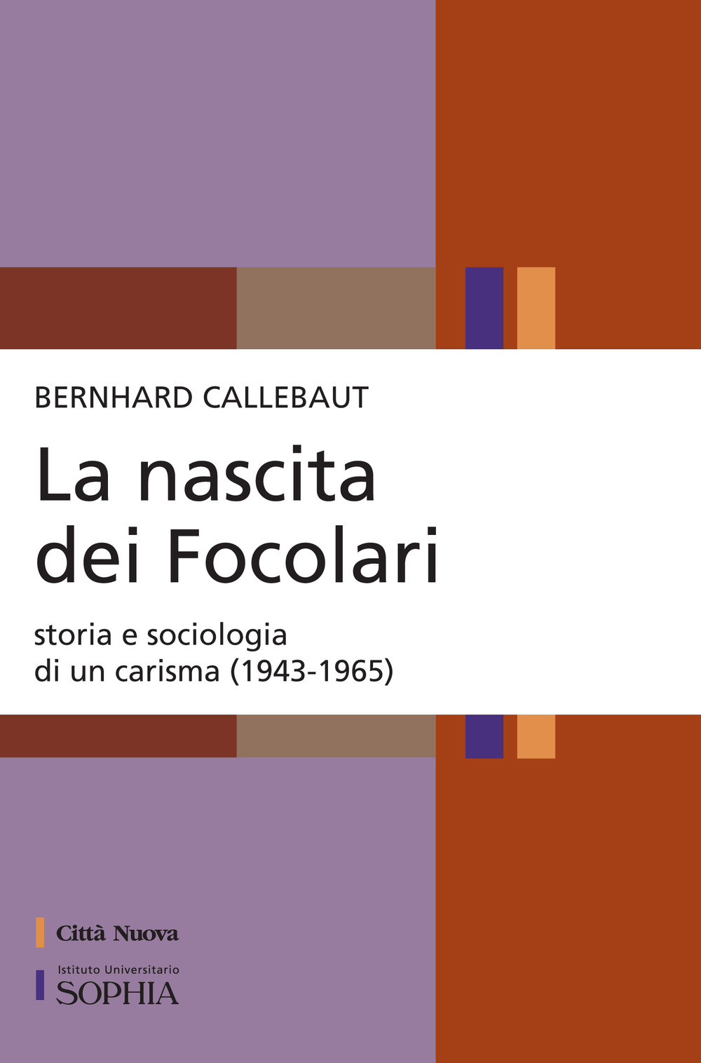 La nascita dei Focolari. Storia e sociologia di un carisma (1943-1965)