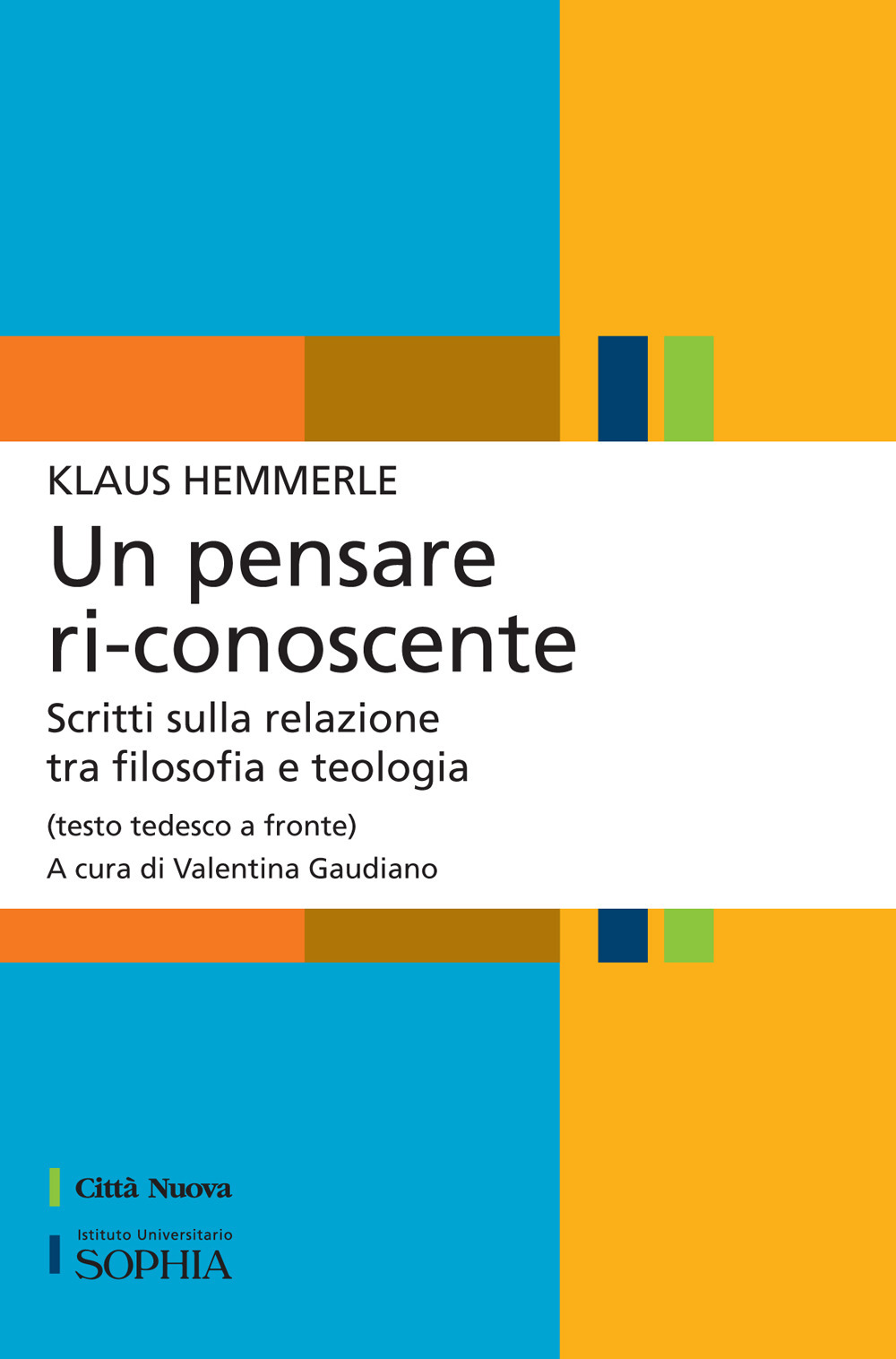 Un pensare ri-conoscente. Scritti sulla relazione tra filosofia e teologia. Testo tedesco a fronte