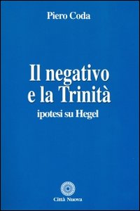 Il negativo e la trinità. Ipotesi su Hegel