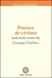 Pensare De-civitate. Studi sul «De civitate Dei»