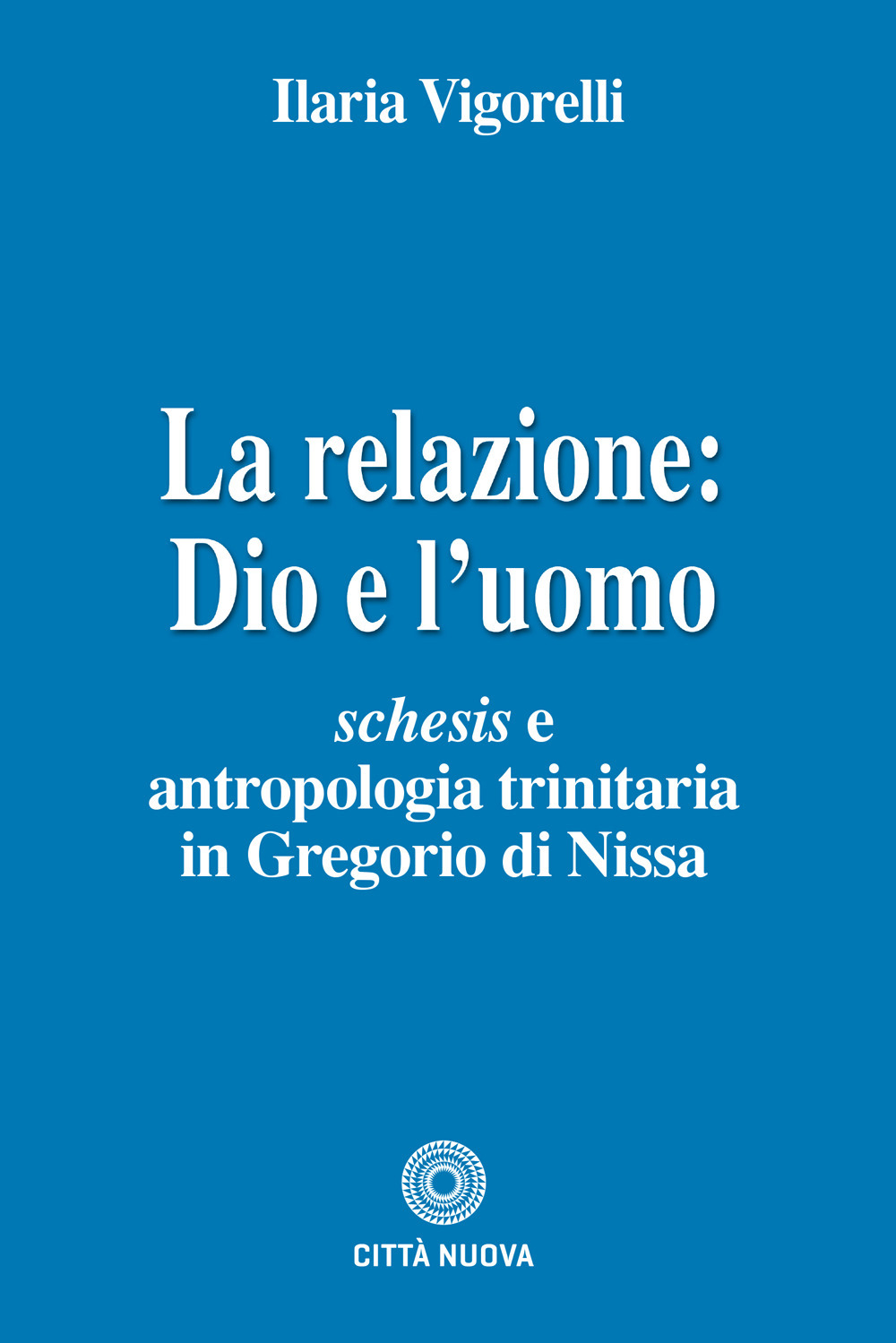 La relazione: Dio e l'uomo. Schesis e antropologia trinitaria in Gregorio di Nissa