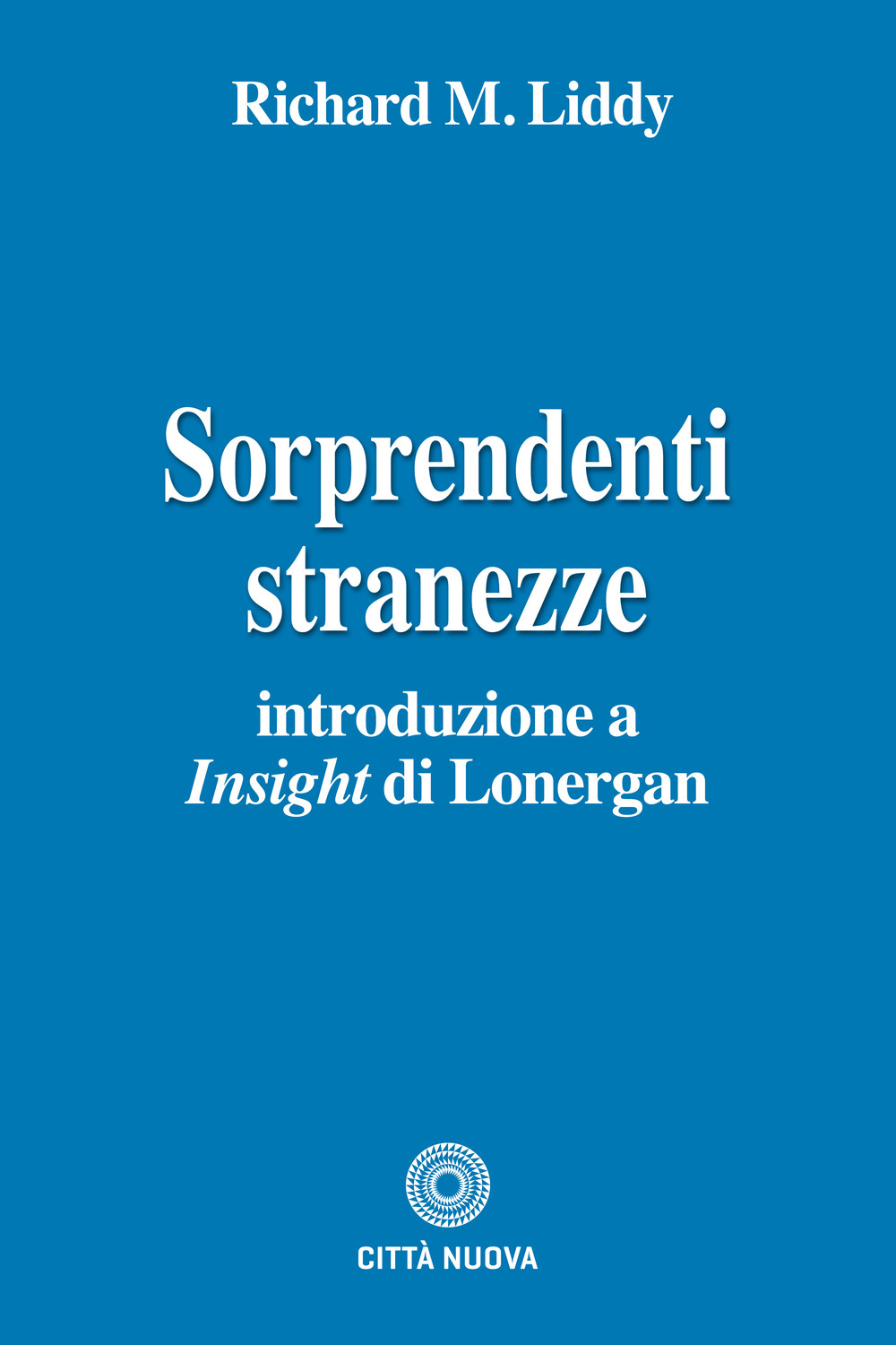 Sorprendenti stranezze. Introduzione a «Insight» di Lonergan