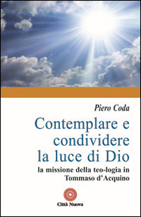 Contemplare e condividere la luce di Dio. La missione della teo-logia in Tommaso d'Aquino