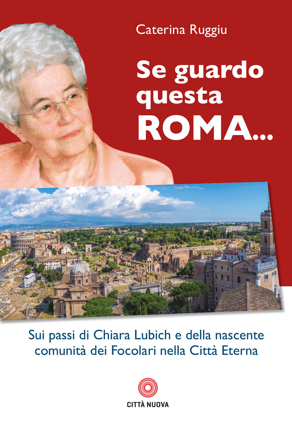 Se guardo questa Roma... Sui passi di Chiara Lubich e della nascente comunità dei Focolari nella Città Eterna