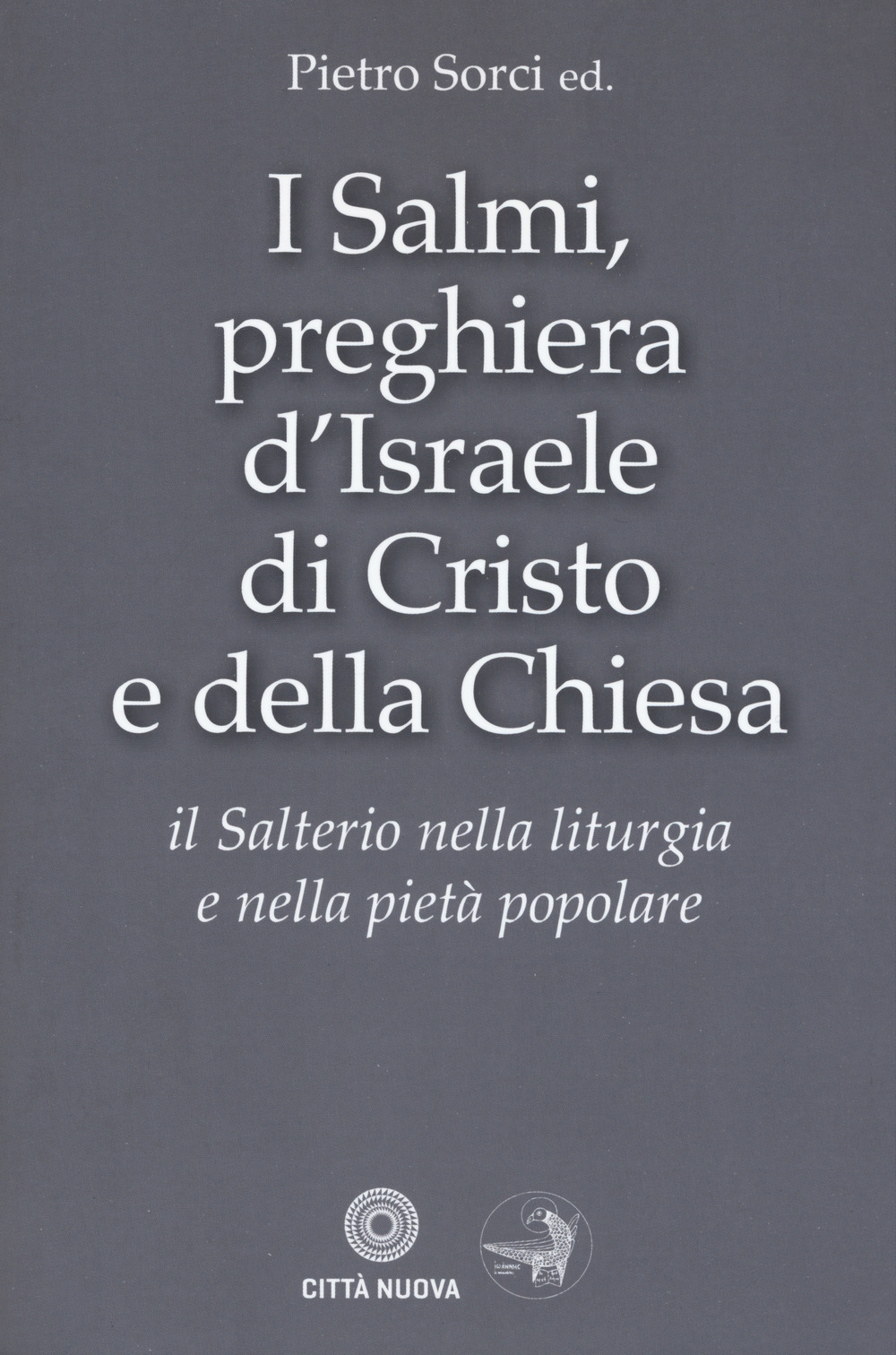 I Salmi, preghiera d'Israele, di Cristo e della Chiesa. Il Salterio nella liturgia e nella pietà popolare