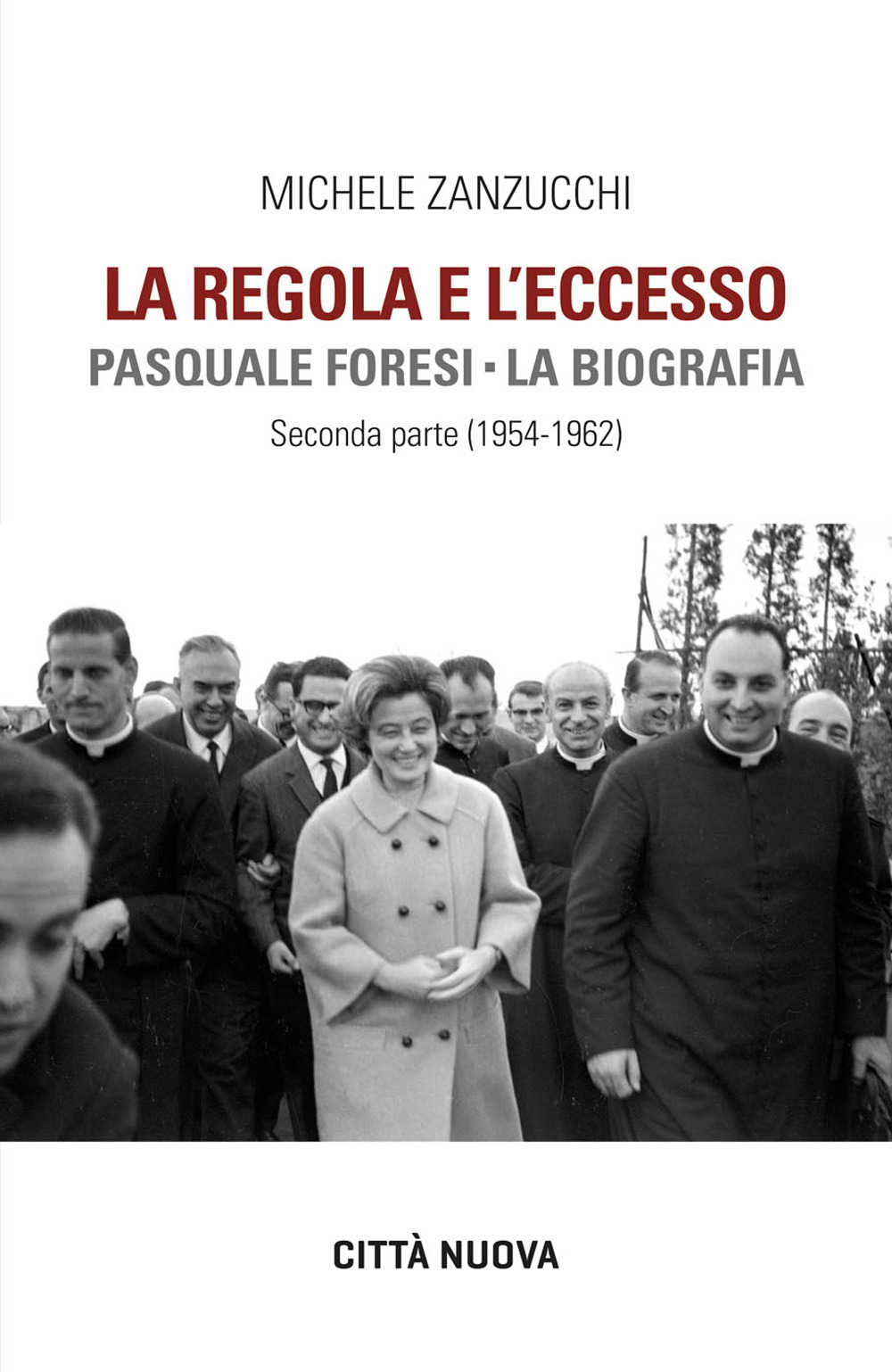 La Regola e l'eccesso. Pasquale Foresi. La biografia. Seconda parte (1954-1962)