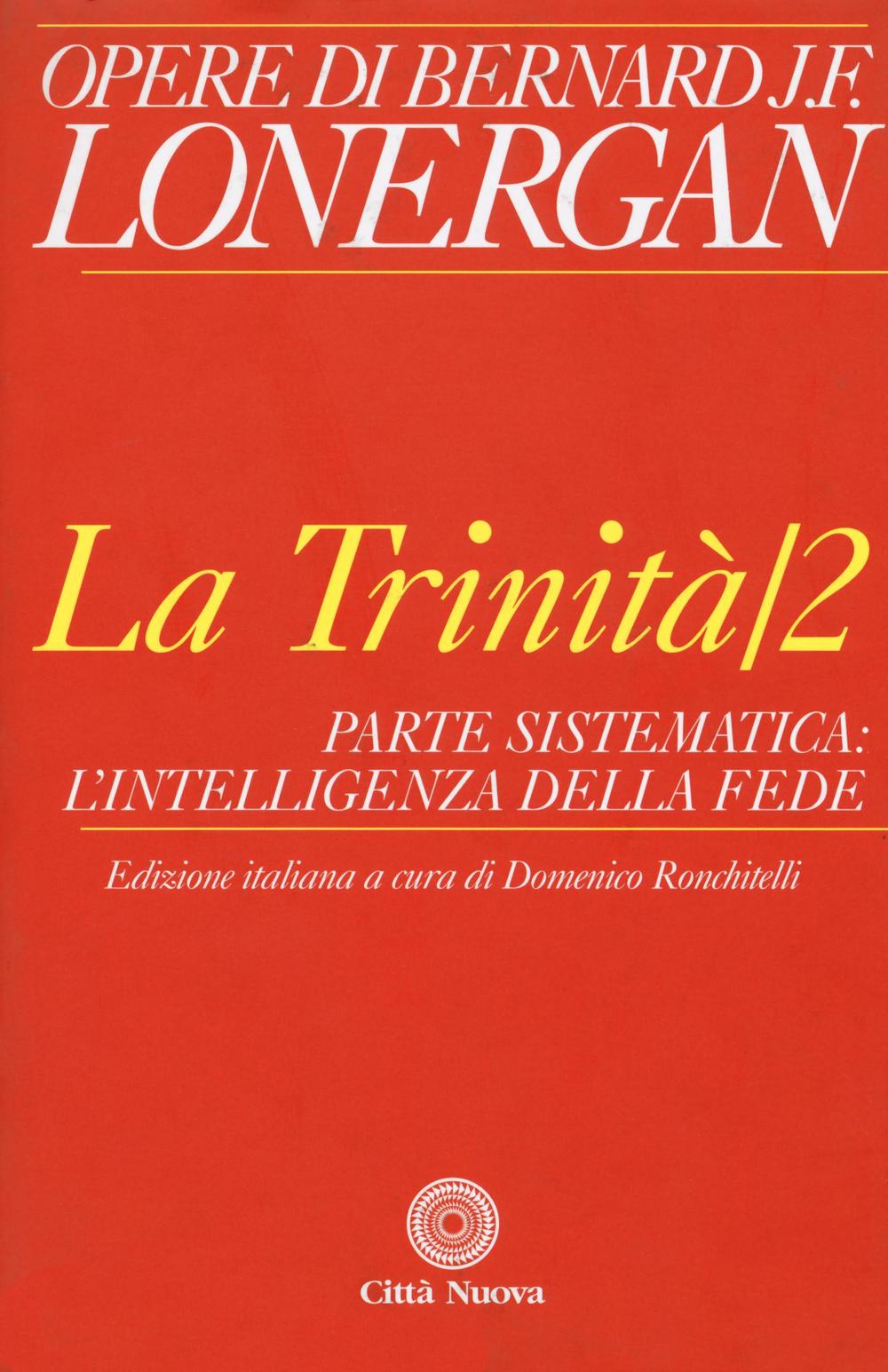 La trinità. Vol. 2: Parte sistematica: l'intelligenza della fede