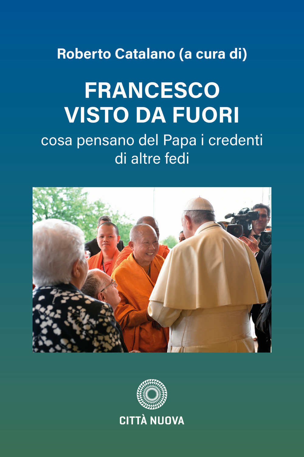 Francesco visto da fuori. Cosa pensano del Papa