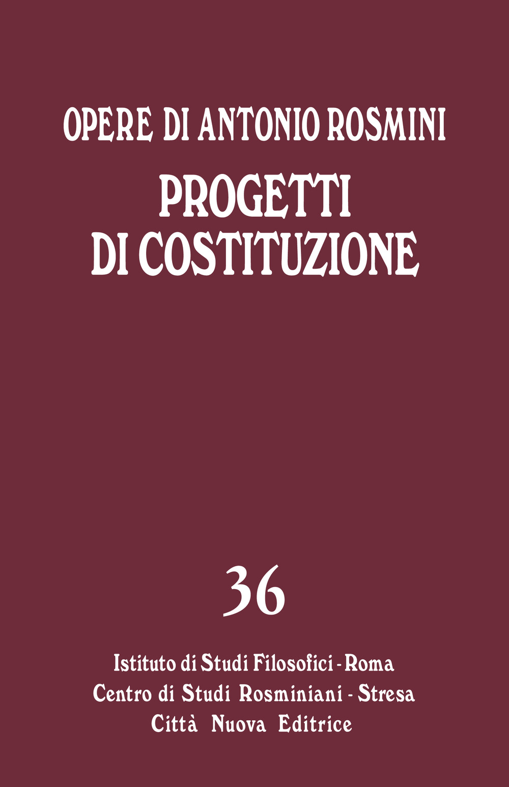 Opere. Vol. 36: Progetti di Costituzione