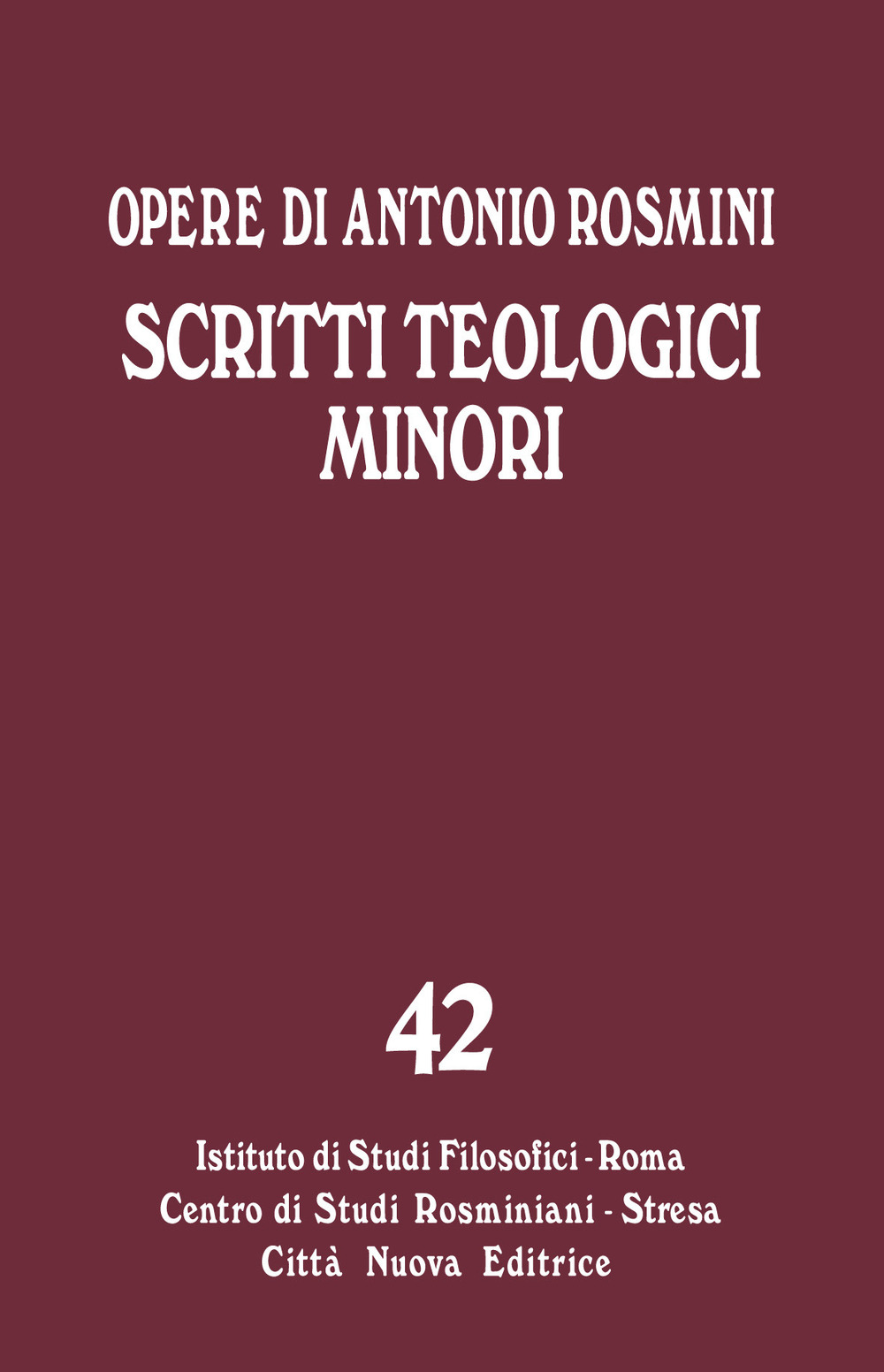 Opere. Vol. 42: Scritti teologici minori