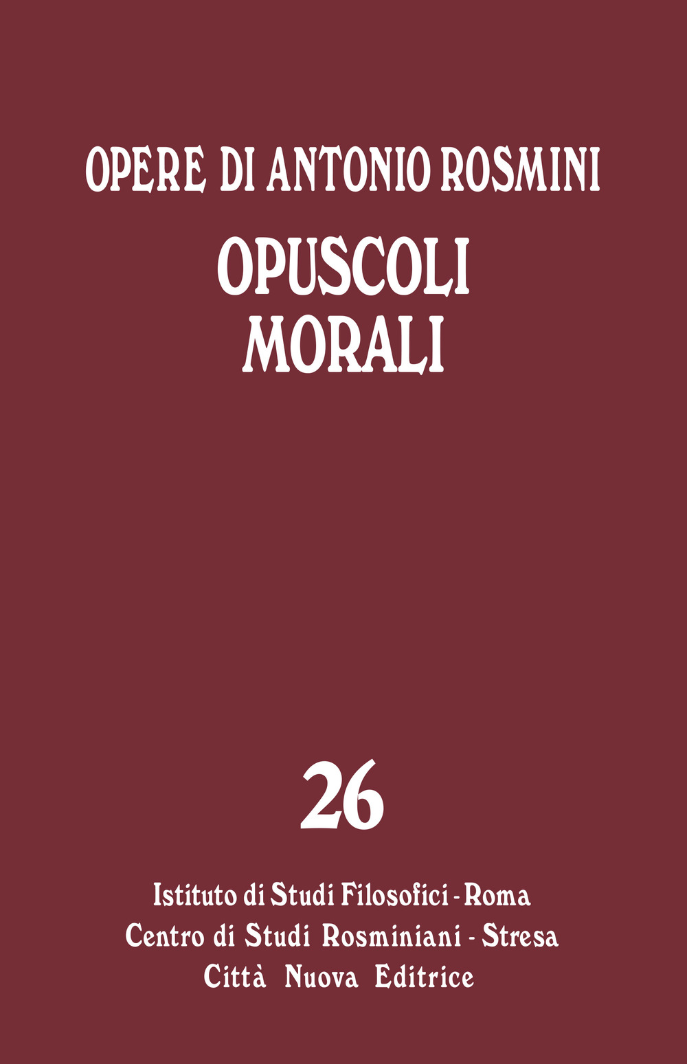 Opere. Vol. 26: Opuscoli morali