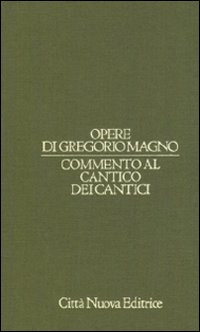 Opere di Gregorio Magno. Vol. 8: Commento al Cantico dei cantici