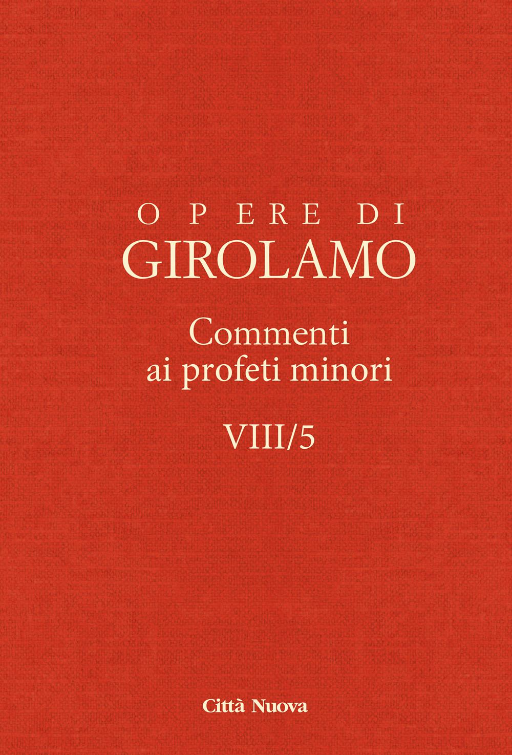 Opere di Girolamo. Vol. 8/5: Commento ai profeti minori