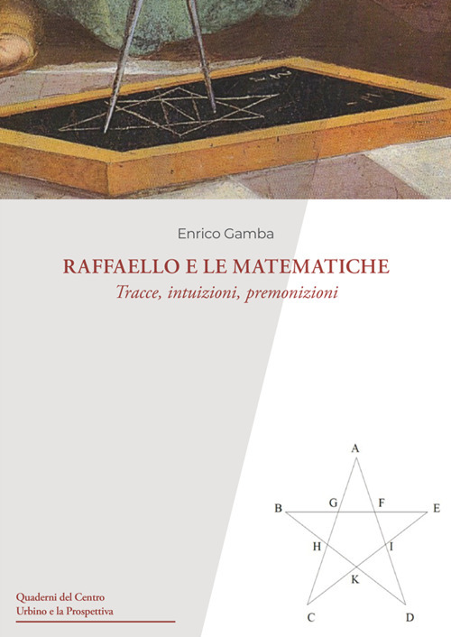 Raffaello e le matematiche. Tracce, intuizioni, premonizioni