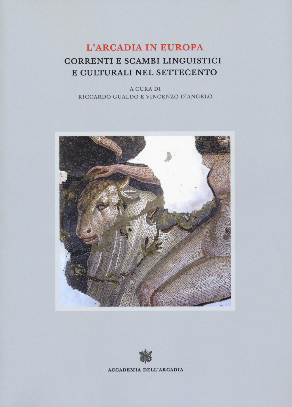 L'Arcadia in Europa. Correnti e scambi linguistici e culturali nel Settecento