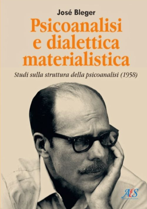 Psicoanalisi e dialettica materialistica. Studi sulla struttura della psicoanalisi (1958). Ediz. integrale