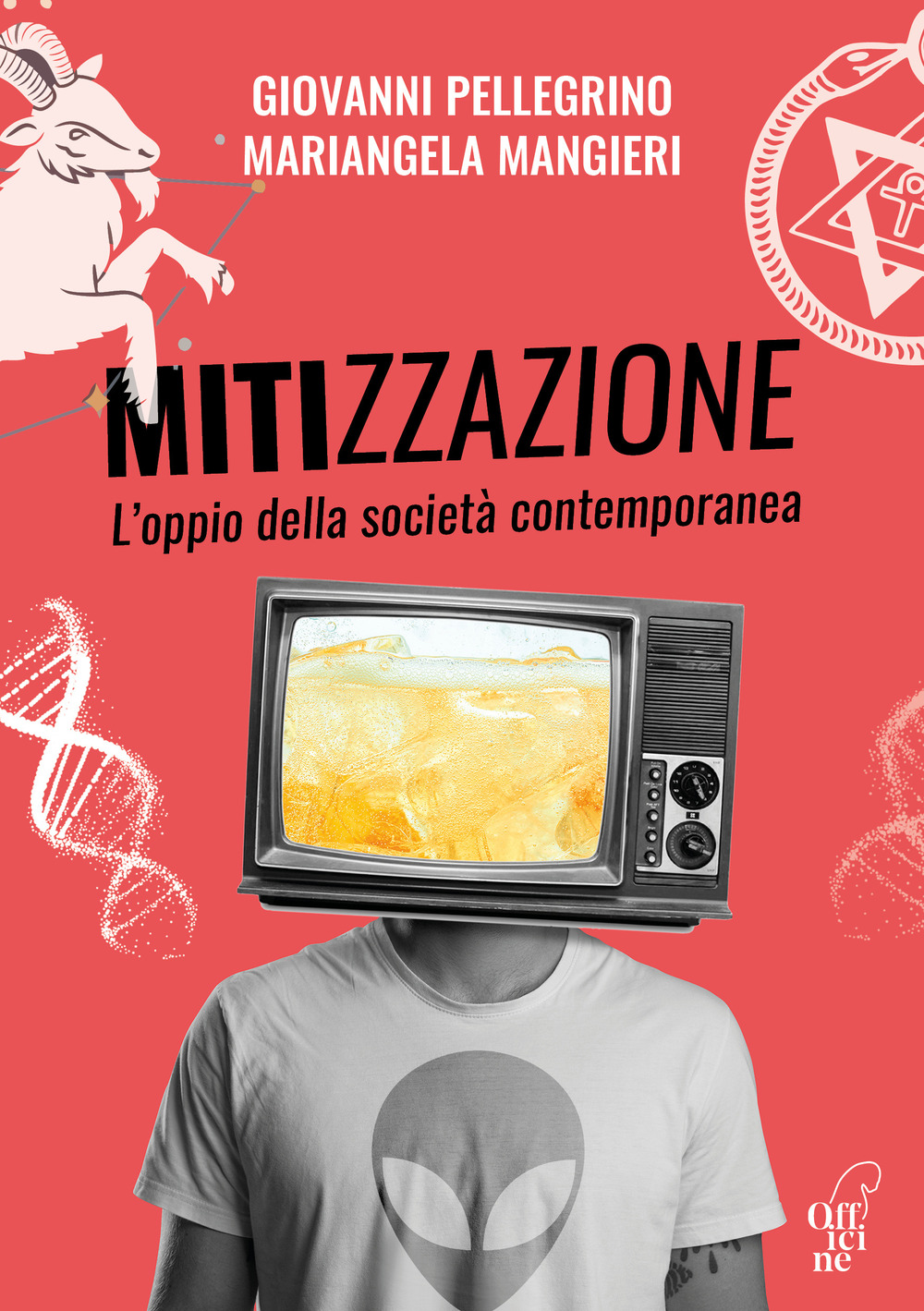 Mitizzazione. L'oppio della società contemporanea. Nuova ediz.