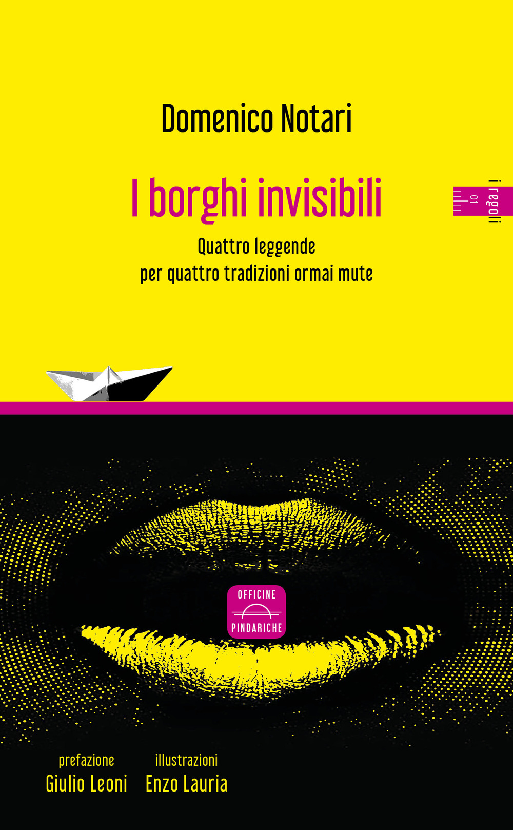 I borghi invisibili. Quattro leggende per quattro tradizioni ormai mute. Nuova ediz.