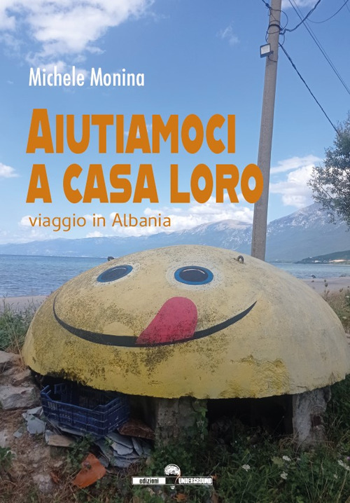 Aiutiamoci a casa loro. Viaggio in Albania