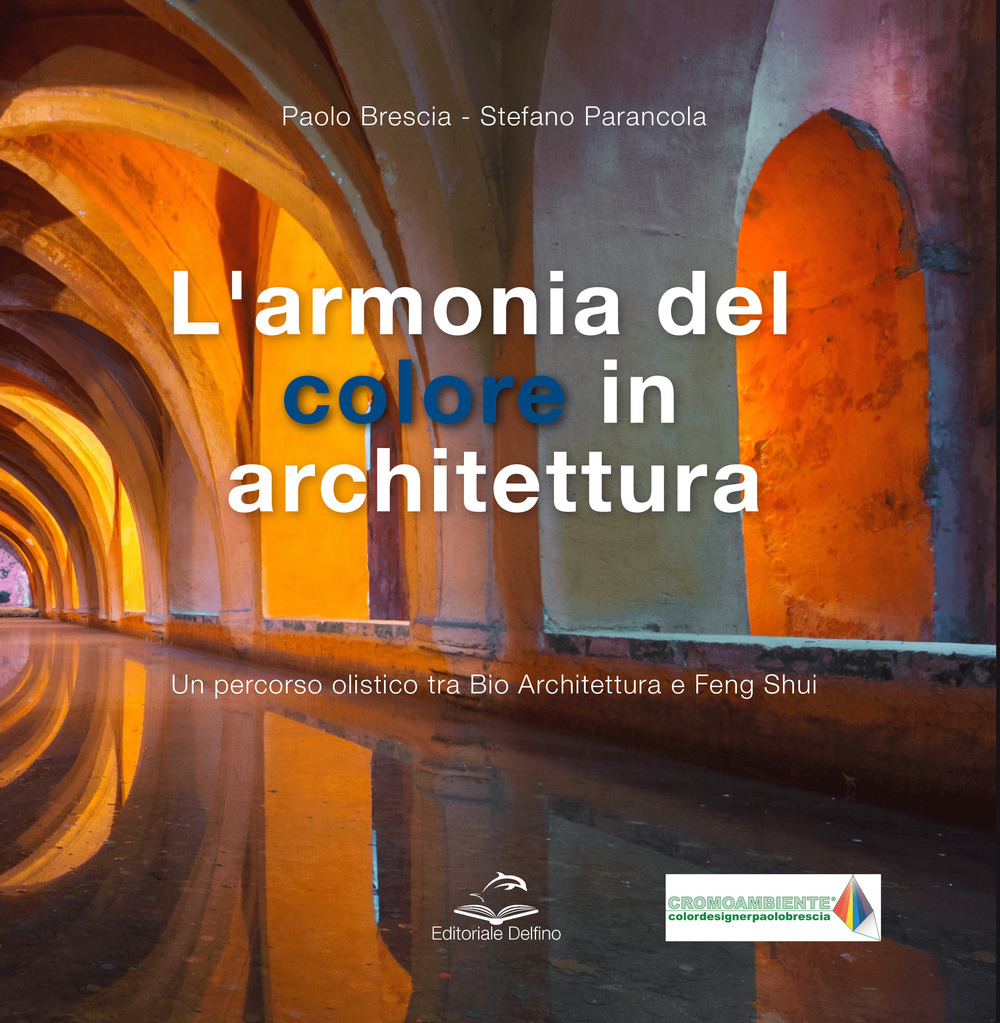 L'armonia del colore in architettura. Un percorso olistico tra bio architettura e feng shui