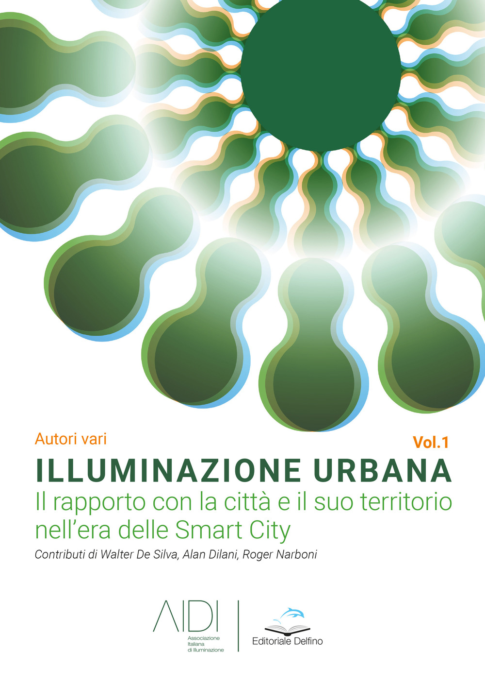 Illuminazione urbana. Vol. 1: Il rapporto con la città e il suo territorio nell'area delle Smart City