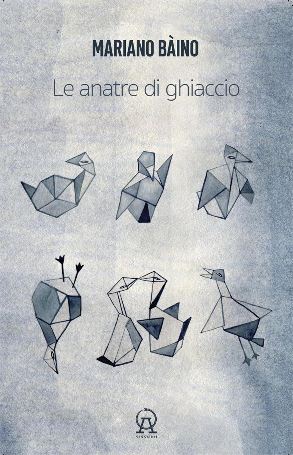 Le anatre di ghiaccio (aforismi, microracconti, asterischi saggistici, rêveries, terata, usw di un libro in crescita e in decrescita)