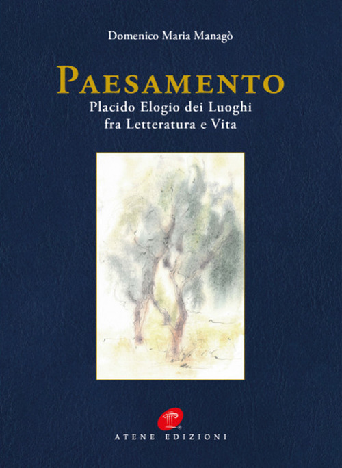 Paesamento. Placido Elogia dei Luoghi fra Letteratura e Vita. Nuova ediz.