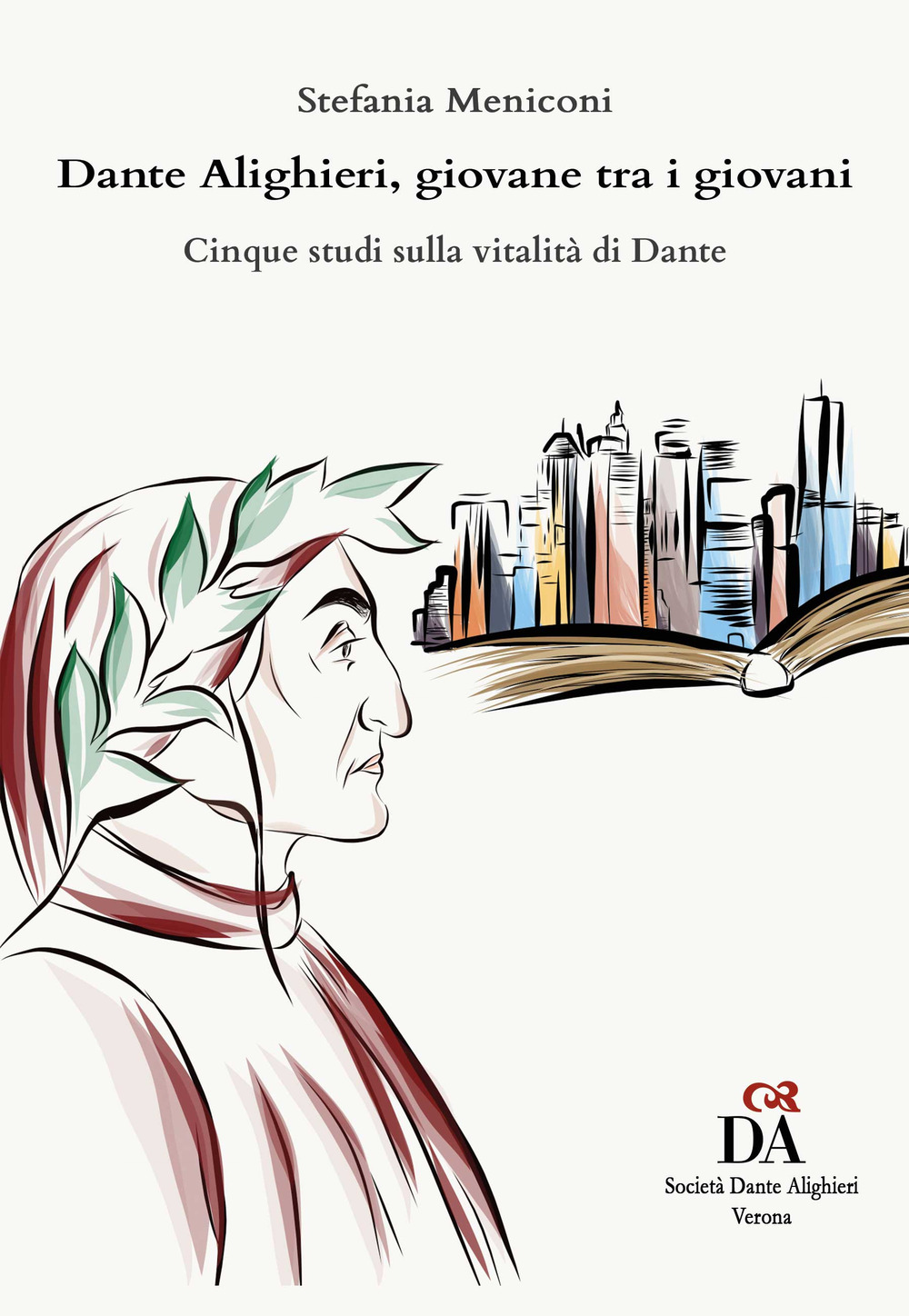 Dante Alighieri, giovane tra i giovani. Cinque studi sulla vitalità di Dante