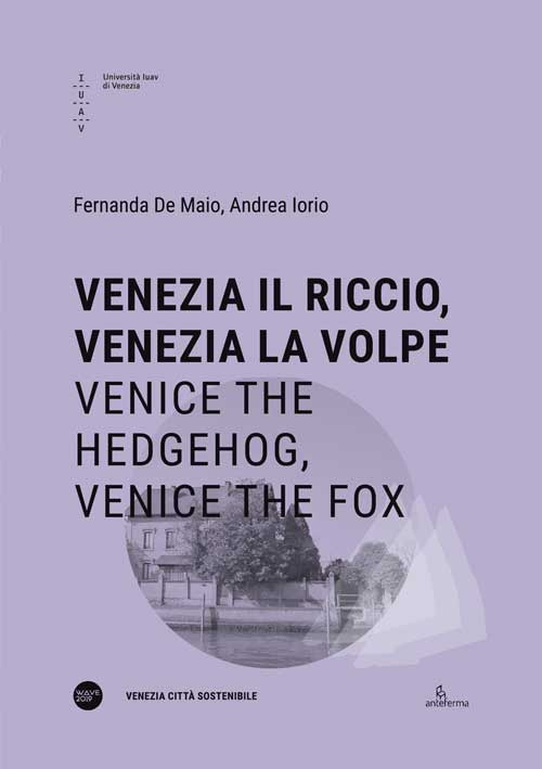 Venezia il riccio, Venezia la volpe-Venice the hedgehog, Venice the fox. Ediz. bilingue