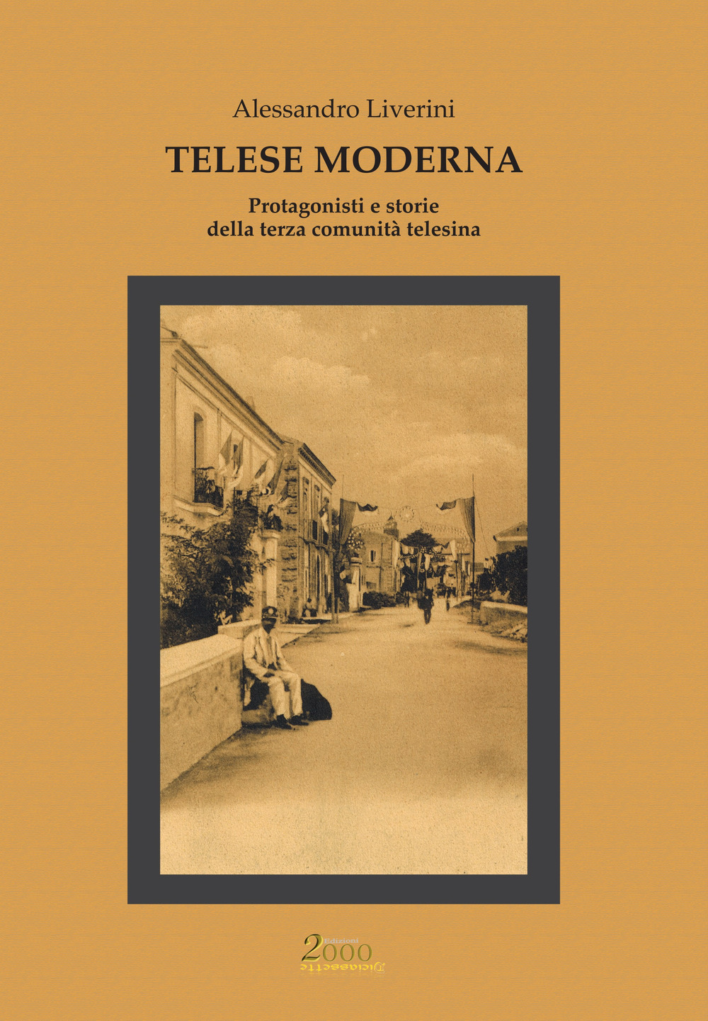 Telese moderna. Protagonisti e storie della terza comunità telesina