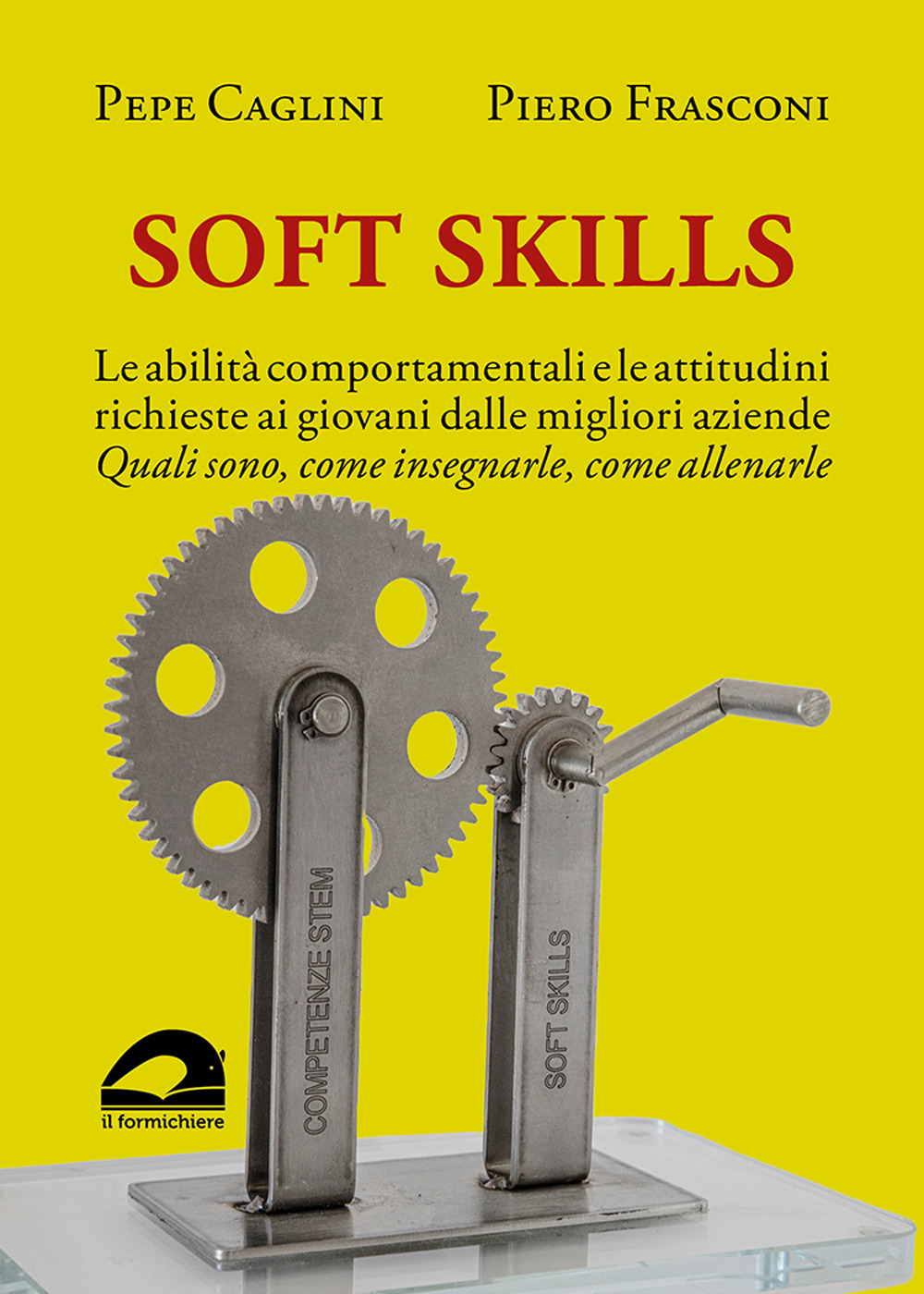 Soft Skills. Le abilità comportamentali e le attitudini richieste ai giovani dalle migliori aziende. Quali sono, come insegnarle, come allenarle