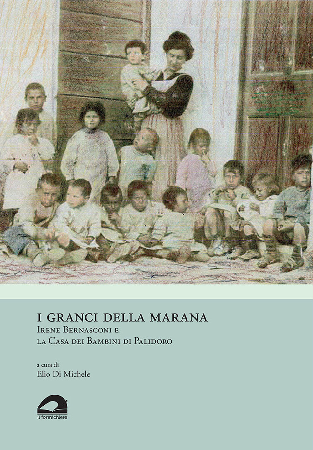 I granci della Marana. Irene Bernasconi e la Casa dei Bambini di Palidoro