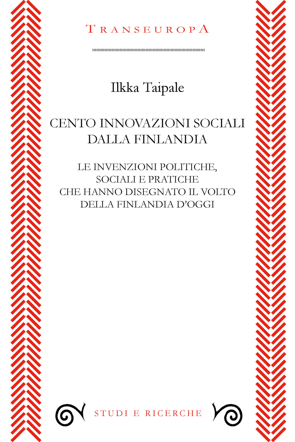 Cento innovazioni sociali dalla Finlandia. Le invenzioni politiche, sociali e pratiche che hanno disegnato il volto della Finlandia d'oggi