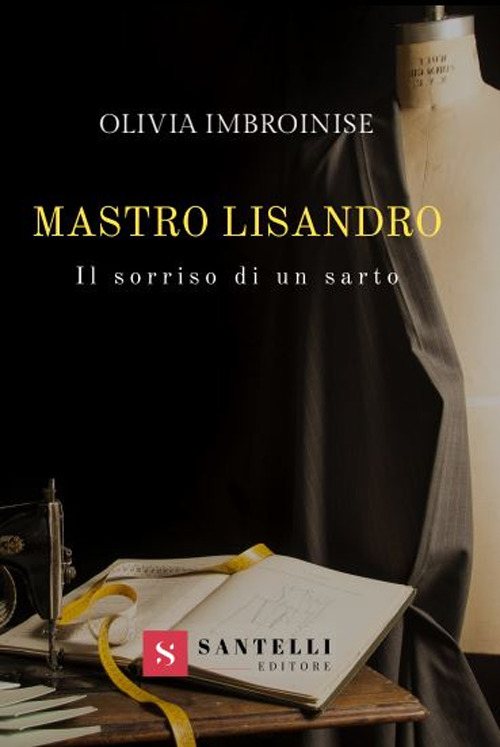 Mastro Lisandro. Il sorriso di un sarto