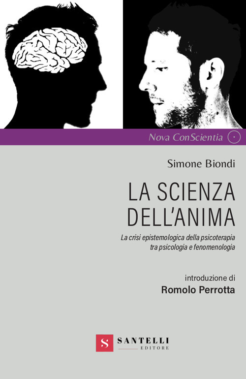 La scienza dell'anima. La crisi epistemologica della psicoterapia tra psicologia e fenomenologia