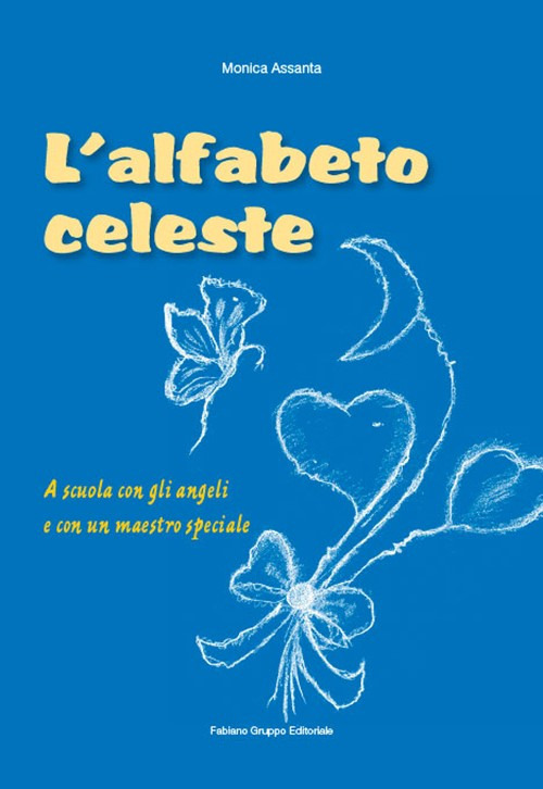 L'alfabeto celeste. A scuola con gli angeli e con un maestro speciale