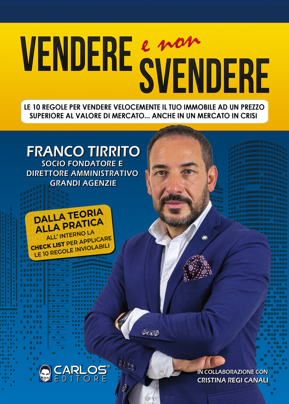 Vendere e non svendere. Le 10 regole per vendere velocemente il tuo immobile ad un prezzo superiore al valore di mercato... anche in un mercato in crisi