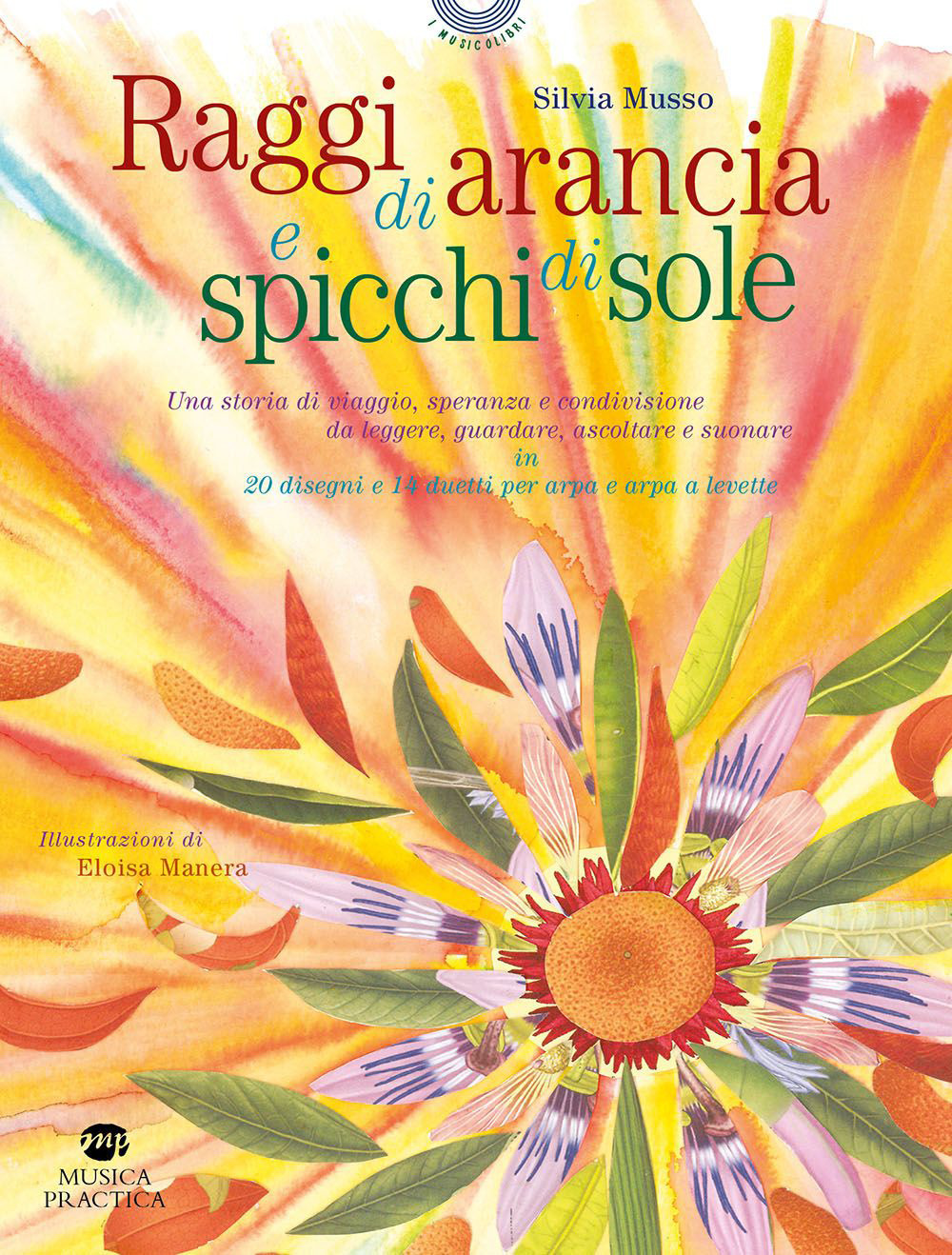 Raggi di arancia e spicchi di sole. Ediz. illustrata