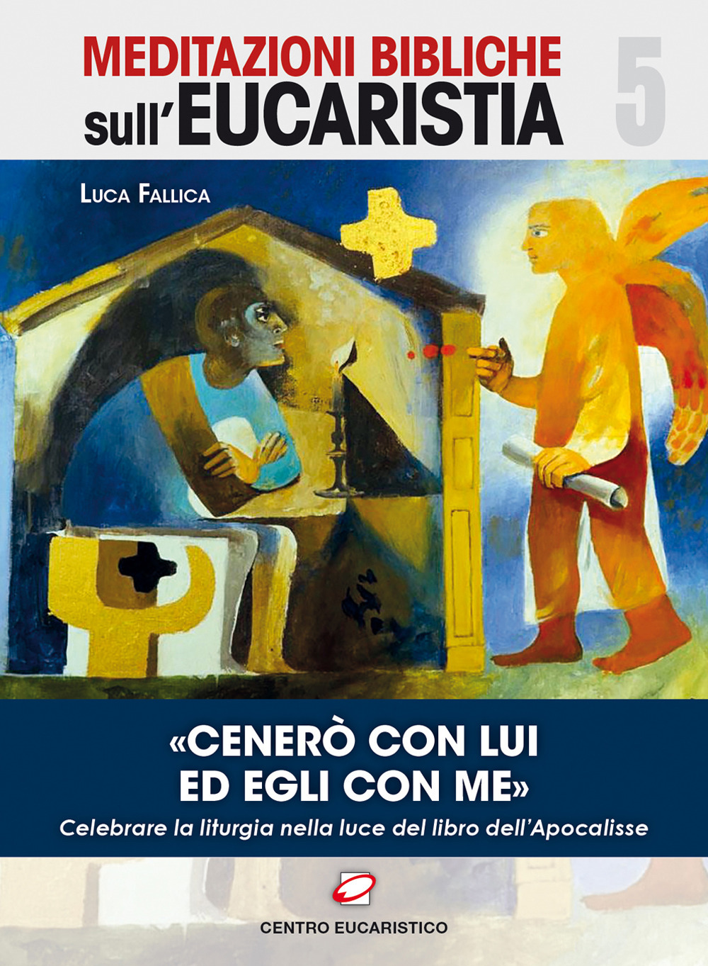 «Cenerò con Lui ed Egli con me». Celebrare la liturgia nella luce del libro dell'Apocalisse