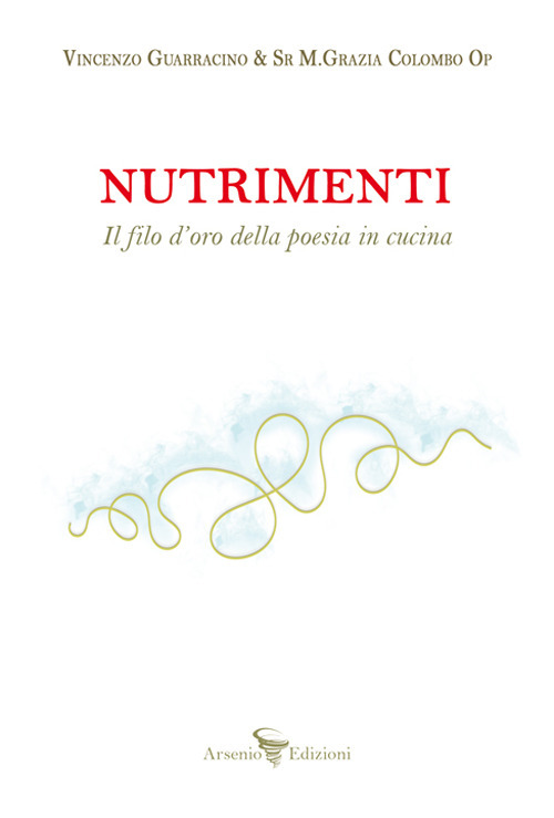 Nutrimenti. Il filo d'oro della poesia in cucina