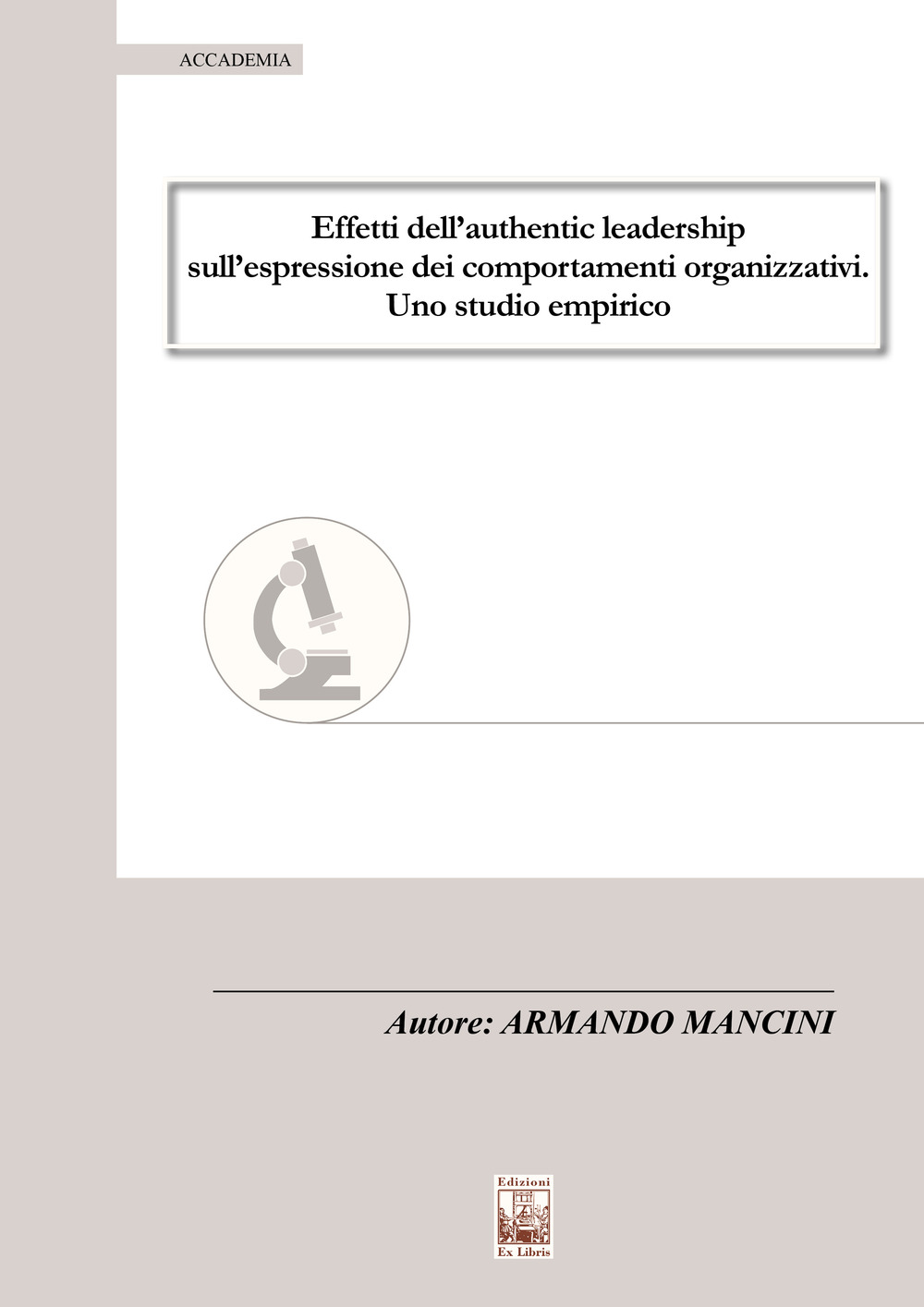 Effetti dell'authentic leadership sull'espressione dei comportamenti organizzativi. Uno studio empirico