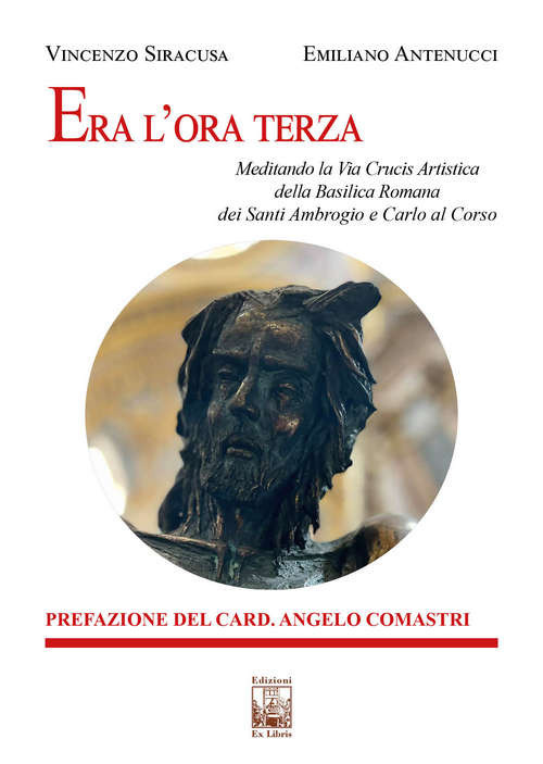 Era l'ora terza. Meditando la Via Crucis Artistica della Basilica Romana dei Santi Ambrogio e Carlo al Corso