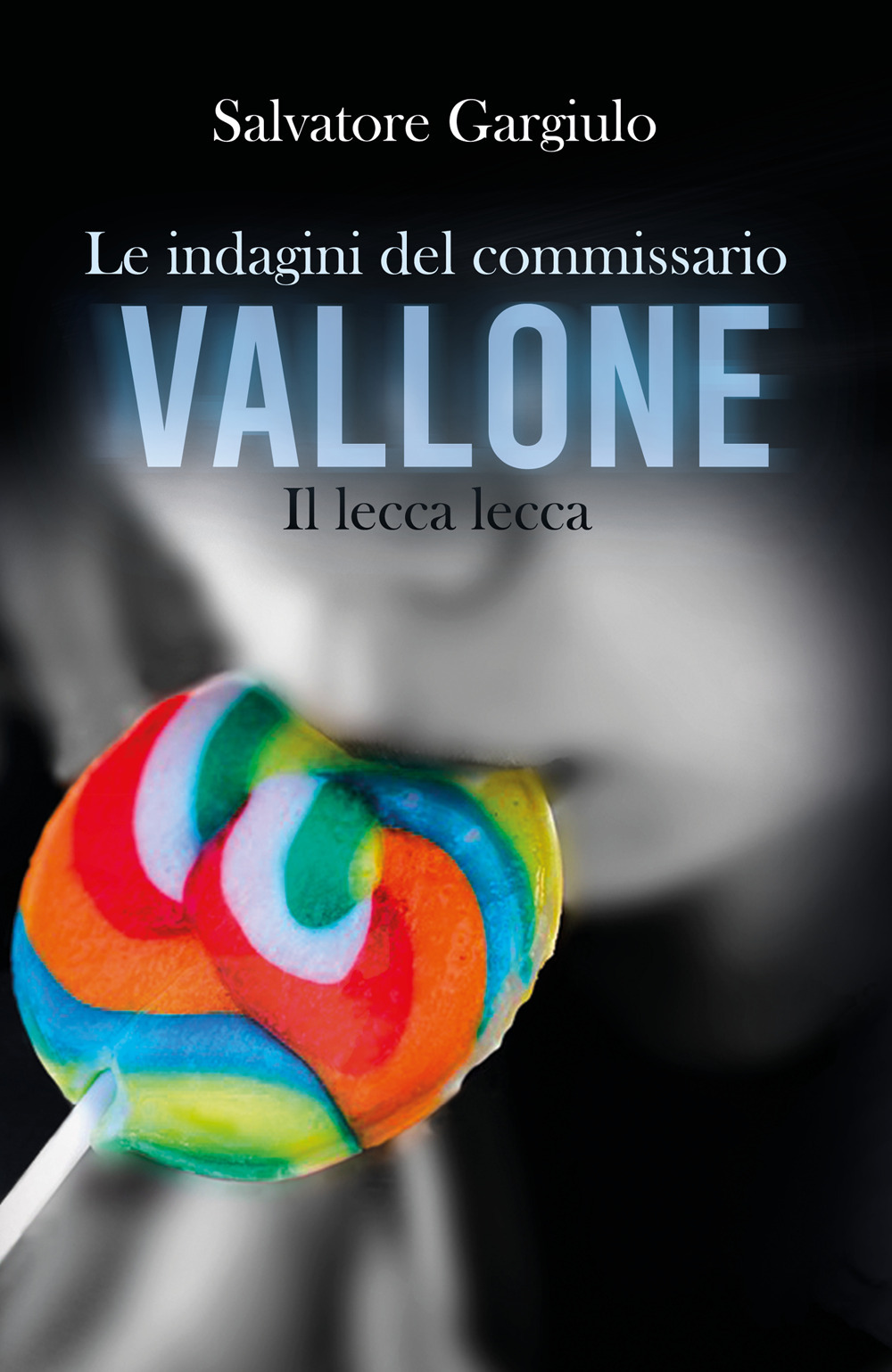 Il lecca-lecca. Le indagini del commissario Vallone