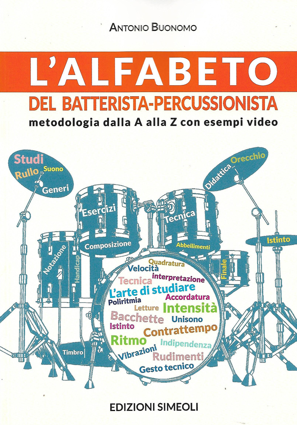 L'alfabeto del batterista-percussionista. Metodologia dalla A alla Z. Con Video