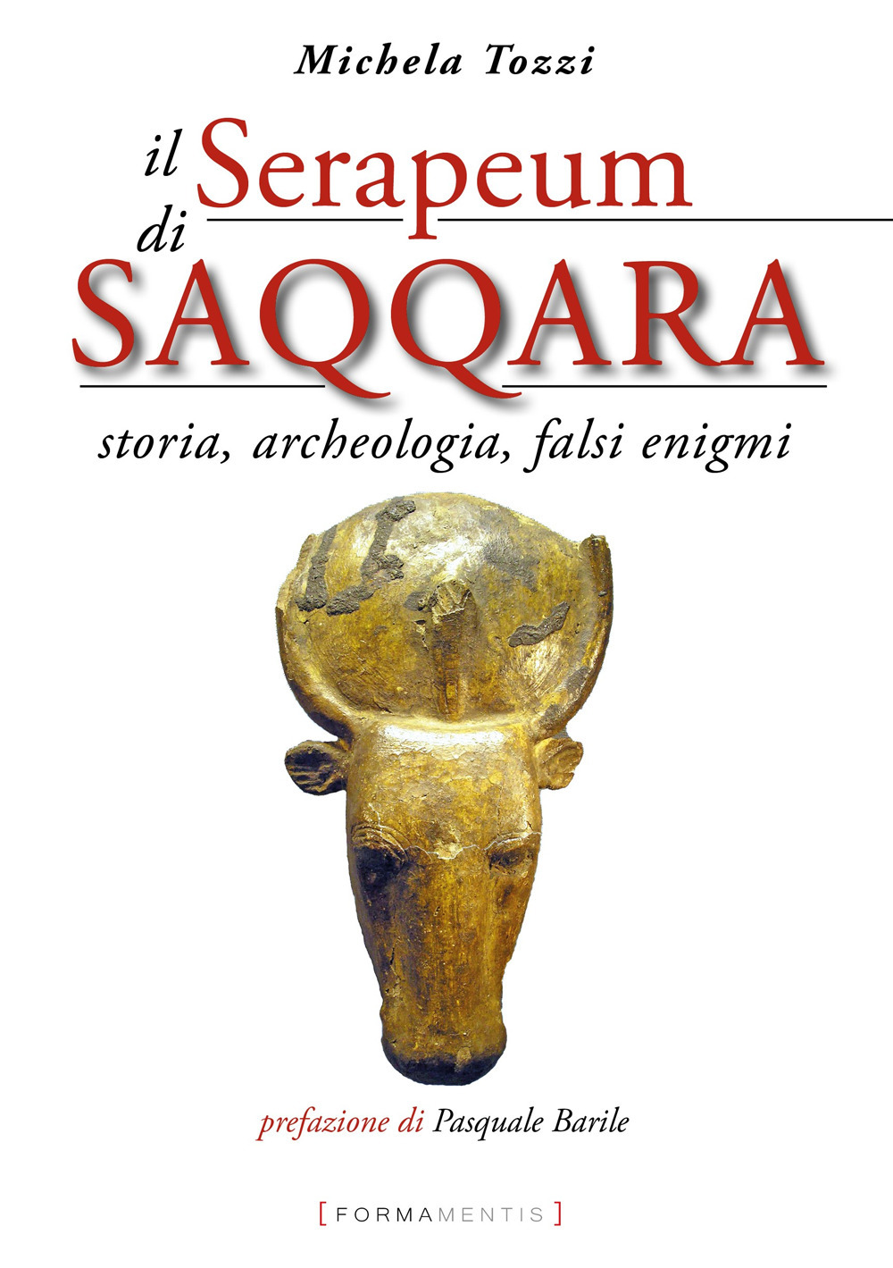 Il Serapeum di Saqqara. Storia, archeologia, falsi enigmi