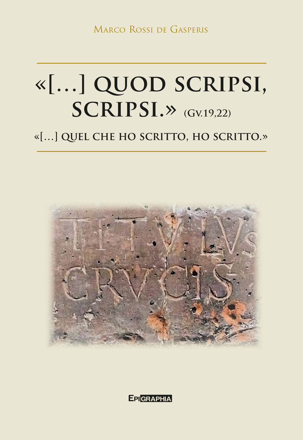 «(...) quod scripsi, scripsi.»-«(...) quel che ho scritto, ho scritto.»