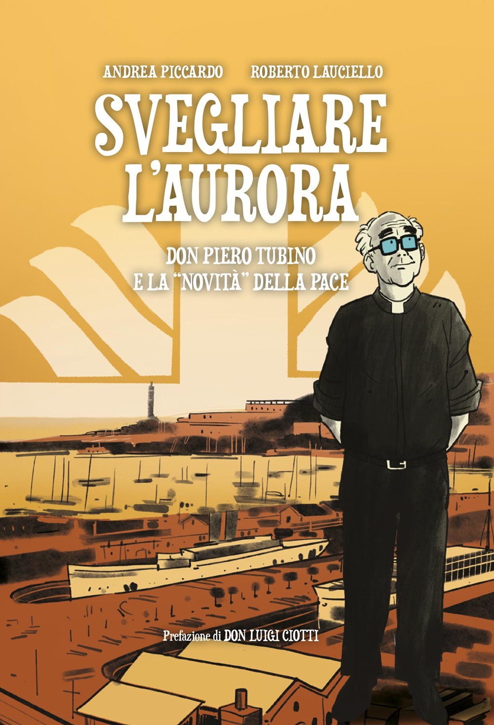 Svegliare l'aurora. Don Piero Tubino e la «novità» della pace