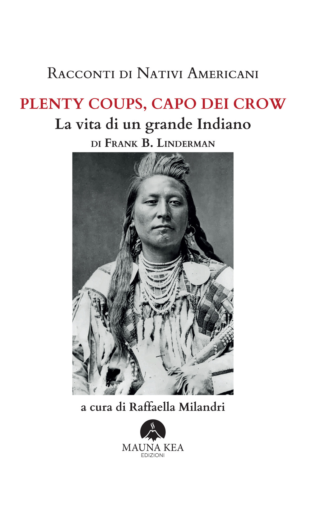 Racconti di nativi americani. Plenty Coups, capo dei Crow. La vita di un grande indiano